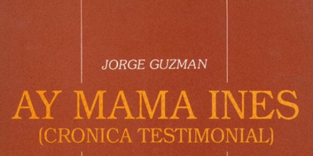 Ay mama Inés : (crónica testimonial)