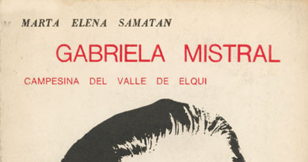 Gabriela Mistral : campesina del Valle de Elqui