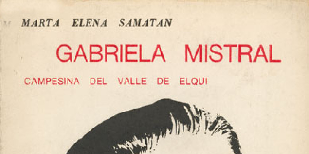 Gabriela Mistral : campesina del Valle de Elqui