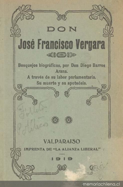 Don José Francisco Vergara : bosquejos biográficos a través de su labor parlamentaria su muerte y apoteosis