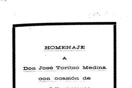 Homenaje a Don José Toribio Medina con ocasión de su fallecimiento : 21 de octubre de 1852 - 11 de diciembre de 1930