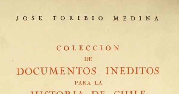 Colección de documentos inéditos para la historia de Chile : segunda serie