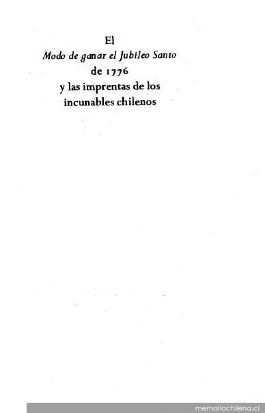 El modo de ganar el Jubileo Santo de 1776 y las imprentas de los incunables chilenos