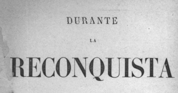 Durante la Reconquista : novela histórica