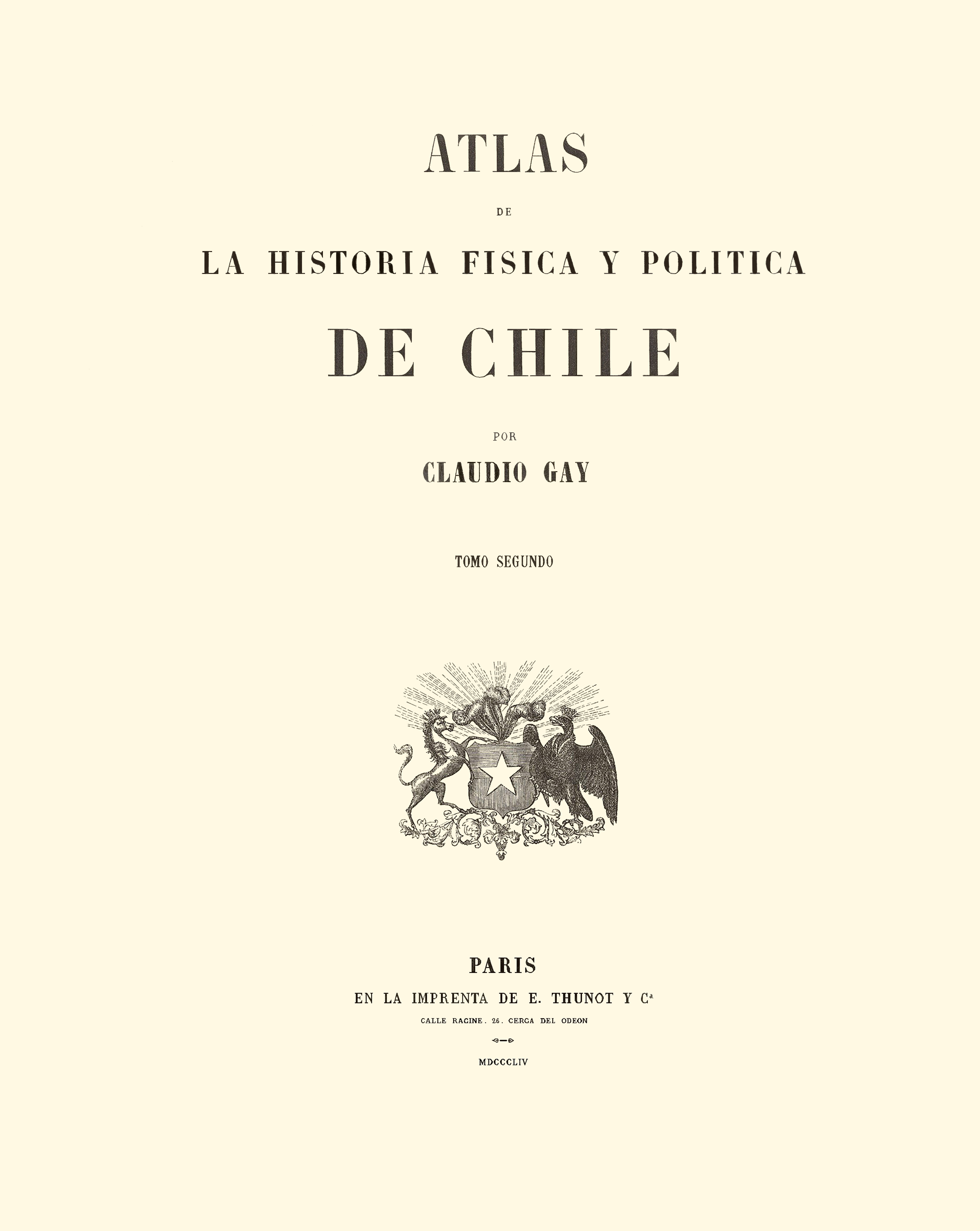 Atlas de la Historia Física y Política de Chile: Tomo Segundo