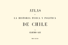 Atlas de la historia física y política de Chile: tomo 2