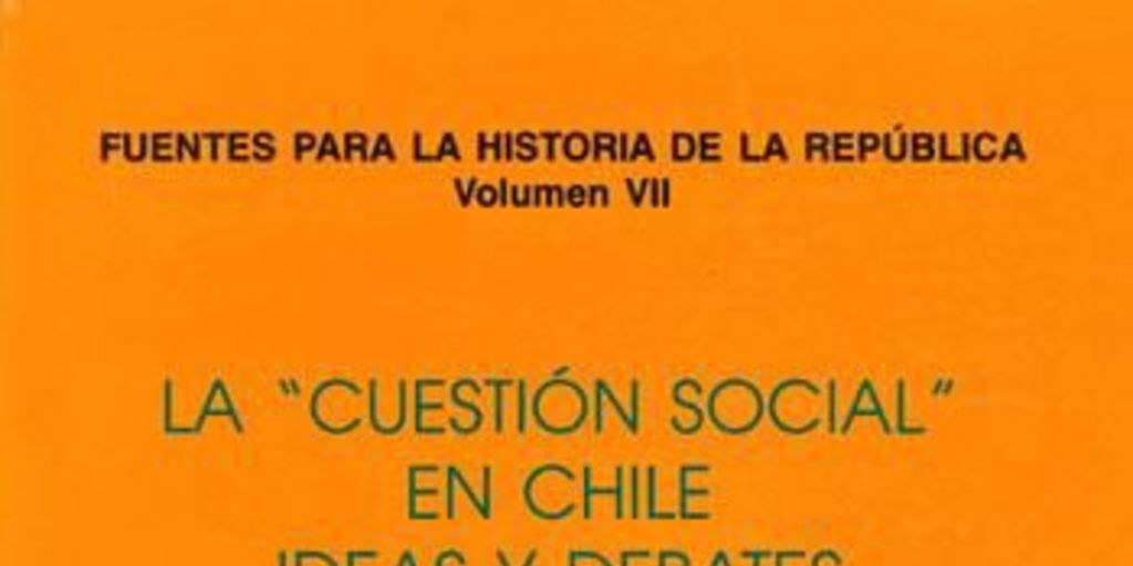 La cuestión social en Chile: Ideas y debates precursores (1804-1902),