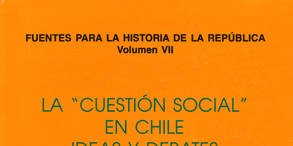 La "cuestión social" en Chile ideas y debates precursores (1804-1902)
