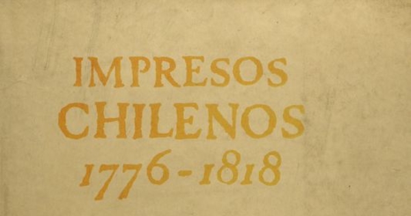 Portada de Impresos chilenos: 1776-1818: v. 1, diseñada por Mauricio Amster, 1963