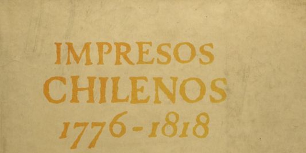 Portada de Impresos chilenos: 1776-1818: v. 1, diseñada por Mauricio Amster, 1963