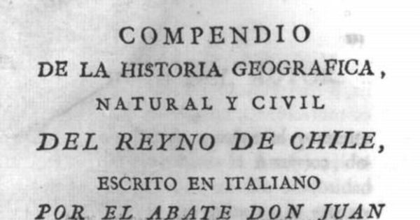 Compendio de la historia geográfica, natural y civil del Reyno de Chile