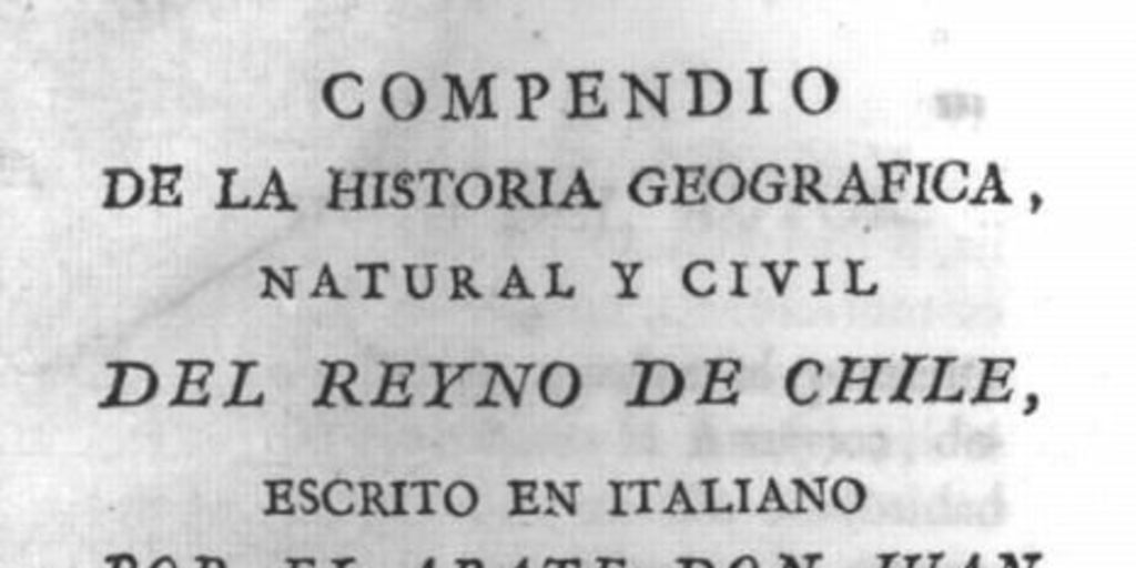 Compendio de la historia geográfica, natural y civil del Reyno de Chile