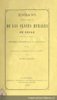 Ensayo sobre la condición de las clases rurales en Chile : memoria presentada al Concurso de la Exposición Internacional de 1875