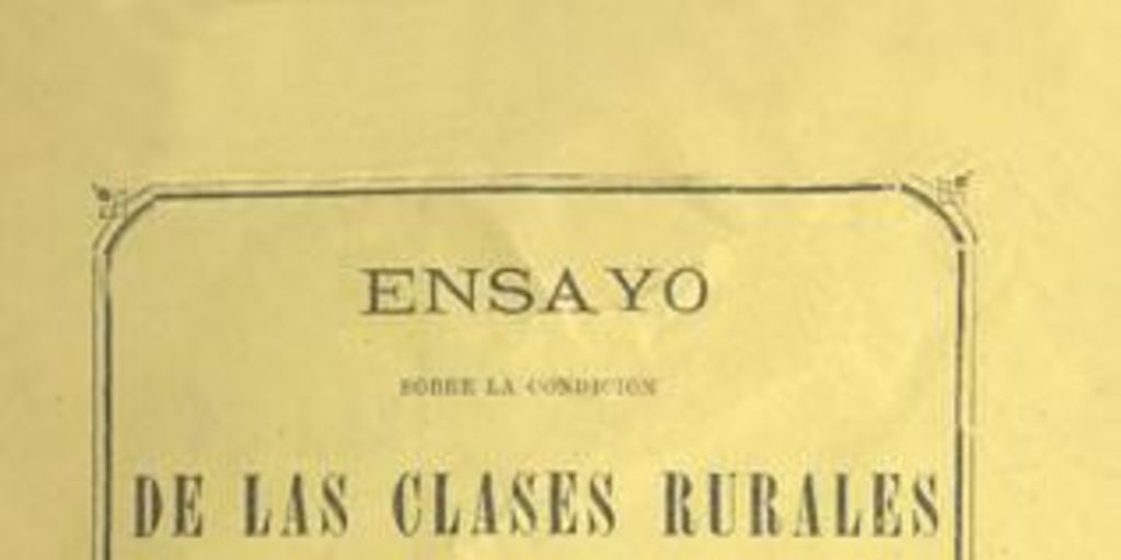 Ensayo sobre la condición de las clases rurales en Chile : memoria presentada al Concurso de la Exposición Internacional de 1875