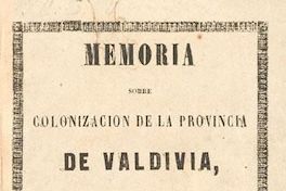 Memoria sobre colonización de la Provincia de Valdivia