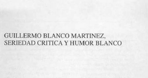 Guillermo Blanco Martínez, seriedad crítica y humor blanco