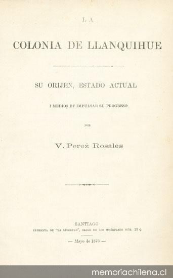 La colonia de Llanquihue : su orijen, estado actual i medios de impulsar su progreso