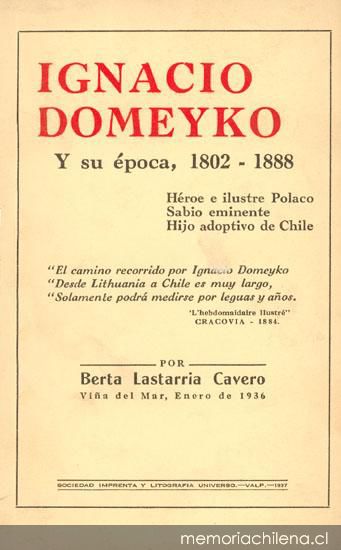 Ignacio Domeyko y su época : 1882-1888 : héroe e ilustre polaco, sabio eminente, hijo adoptivo de Chile