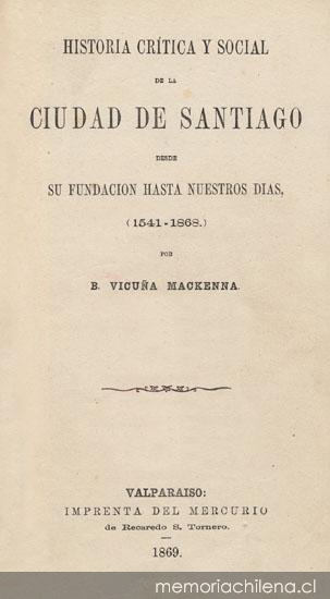 Historia crítica y social de la ciudad de Santiago : desde su fundación hasta nuestros días (1541-1868)