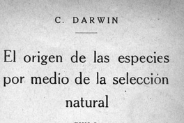 El origen de las especies por medio de la selección natural: tomo I