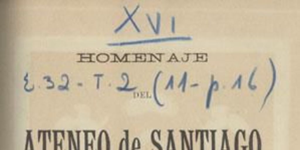 Homenaje del Ateneo de Santiago al señor Dn. Diego Barros Arana, sesión del 17 de agosto de 1902