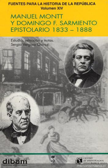 Manuel Montt y Domingo F. Sarmiento : epistolario 1833-1888