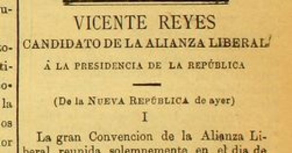 Reunión de la Convención de la Alianza Liberal ; Proclamación de candidato para la presidencia de la República ; Es elegido don Vicente Reyes