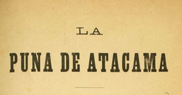 La Puna de Atacama: artículos publicados en "El porvenir" de Santiago de Chile