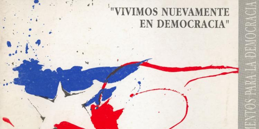 "Vivimos nuevamente en democracia" :[síntesis del] Mensaje del Presidente de la República de Chile, don Patricio Aylwin Azócar, al comenzar el período ordinario de sesiones del Congreso Nacional, 21 de mayo de 1990