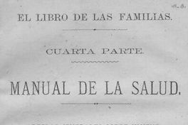 Manual de la salud : reglas jenerales sobre hijiene y consejos prácticos para tratar las enfermedades más comunes