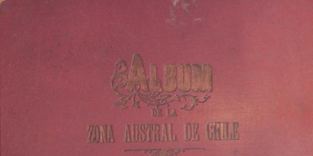 Álbum de la zona austral de Chile: 1920