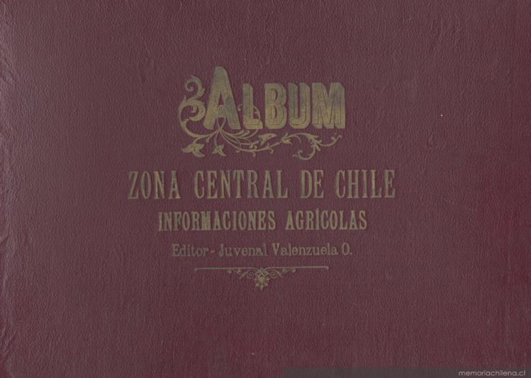 Álbum zona central de Chile : 1923 : informaciones agrícolas