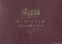 Álbum zona central de Chile : 1923 : informaciones agrícolas