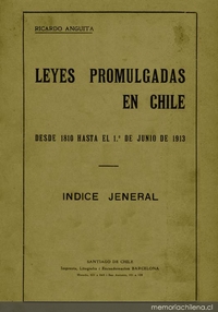 Leyes promulgadas en Chile : desde 1810 hasta el 1o. de junio de 1913