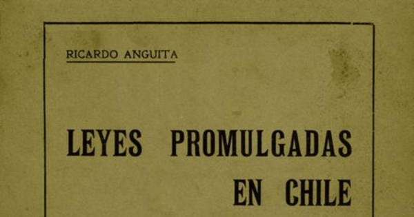 Leyes promulgadas en Chile : desde 1810 hasta el 1o. de junio de 1913