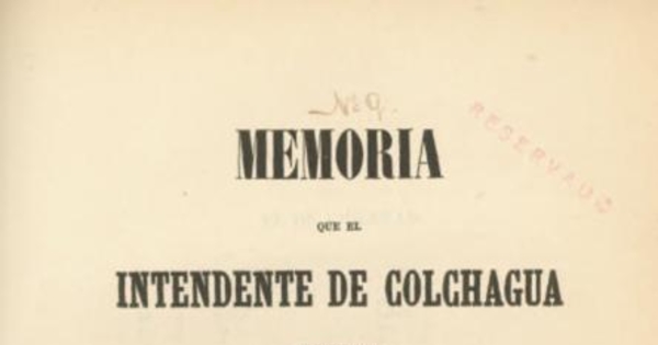 Memoria que el Intendente de Colchagua presenta al Señor Ministro del Interior sobre el estado de la provincia de su mando