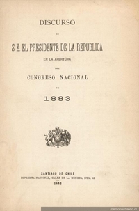 Discurso de S.E. el Presidente de la República en la apertura del Congreso Nacional de 1883