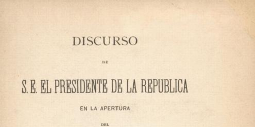 Discurso de S.E. el Presidente de la República en la apertura del Congreso Nacional de 1883