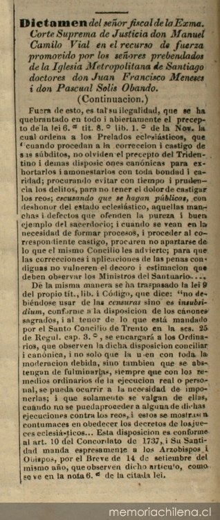 Dictamen del Sr. Fiscal de la Exma. Corte Suprema de Justicia don Manuel Camilo Vial en el recurso de fuerza promovido por los señores prebendados de la Iglesia Metropolitana de Santiago doctores don Juan Francisco Meneses i don Pascual Solis Obando