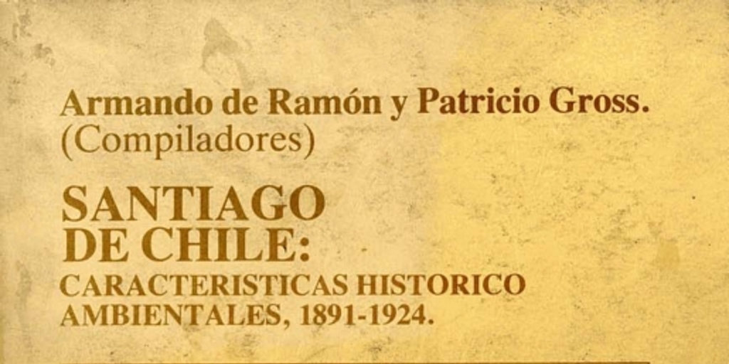 Santiago de Chile: caracteristicas histórico ambientales: 1891-1924