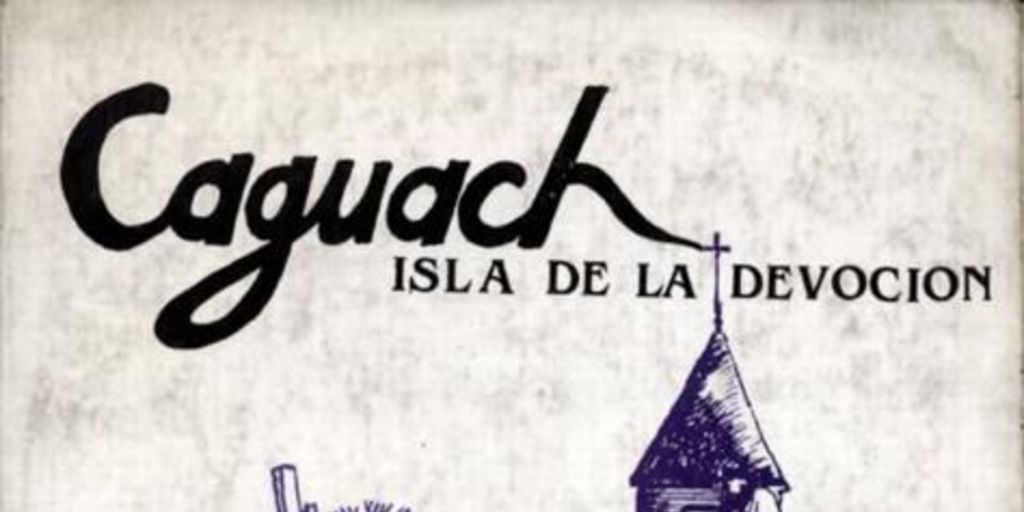 Caguach, isla de la devoción : religiosidad popular de Chiloé