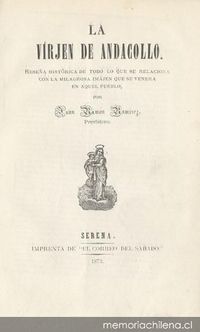 La Virjen de Andacollo : reseña histórica de todo lo que se relaciona con la milagrosa imajen que se venera en aquel pueblo