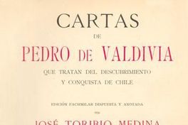 Cartas de Pedro de Valdivia : que tratan del descubrimiento y conquista de Chile