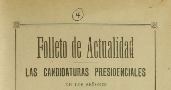 Las candidaturas presidenciales de los señores Don Pedro Montt y Don Fernando Lazcano: obras y virtudes de los políticos que las apoyan y lo que puede esperar el país de uno y otro ciudadano