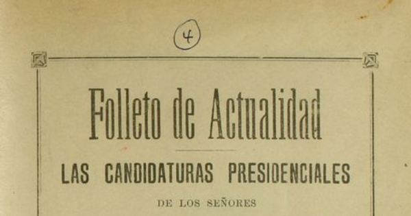 Las candidaturas presidenciales de los señores Don Pedro Montt y Don Fernando Lazcano: obras y virtudes de los políticos que las apoyan y lo que puede esperar el país de uno y otro ciudadano