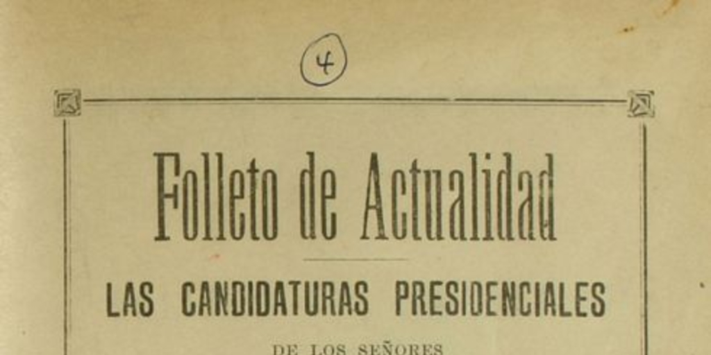 Las candidaturas presidenciales de los señores Don Pedro Montt y Don Fernando Lazcano: obras y virtudes de los políticos que las apoyan y lo que puede esperar el país de uno y otro ciudadano