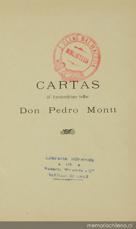 Cartas al excelentísimo Señor don Pedro Montt sobre la crisis moral de Chile en sus relaciones con el problema económico de la conversión metálica