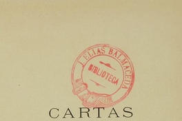 Cartas al excelentísimo Señor don Pedro Montt sobre la crisis moral de Chile en sus relaciones con el problema económico de la conversión metálica