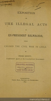 Exposition of the illegal acts of ex-president Balmaceda which causes the civil war in Chile