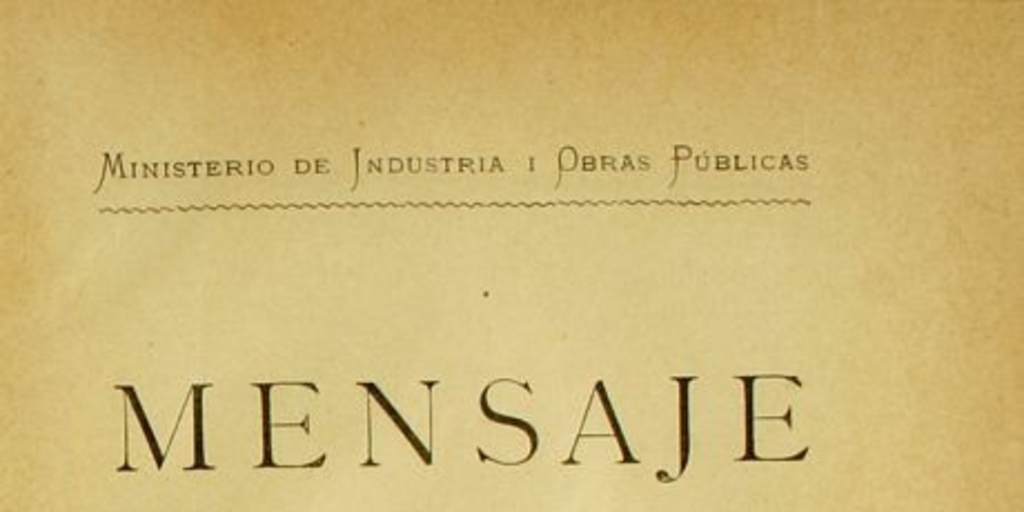 Mensaje presentado al Congreso Nacional: sobre fomento de la industria del lino en las provincias de LLanquihue y Chiloé i antecedentes que lo justifican